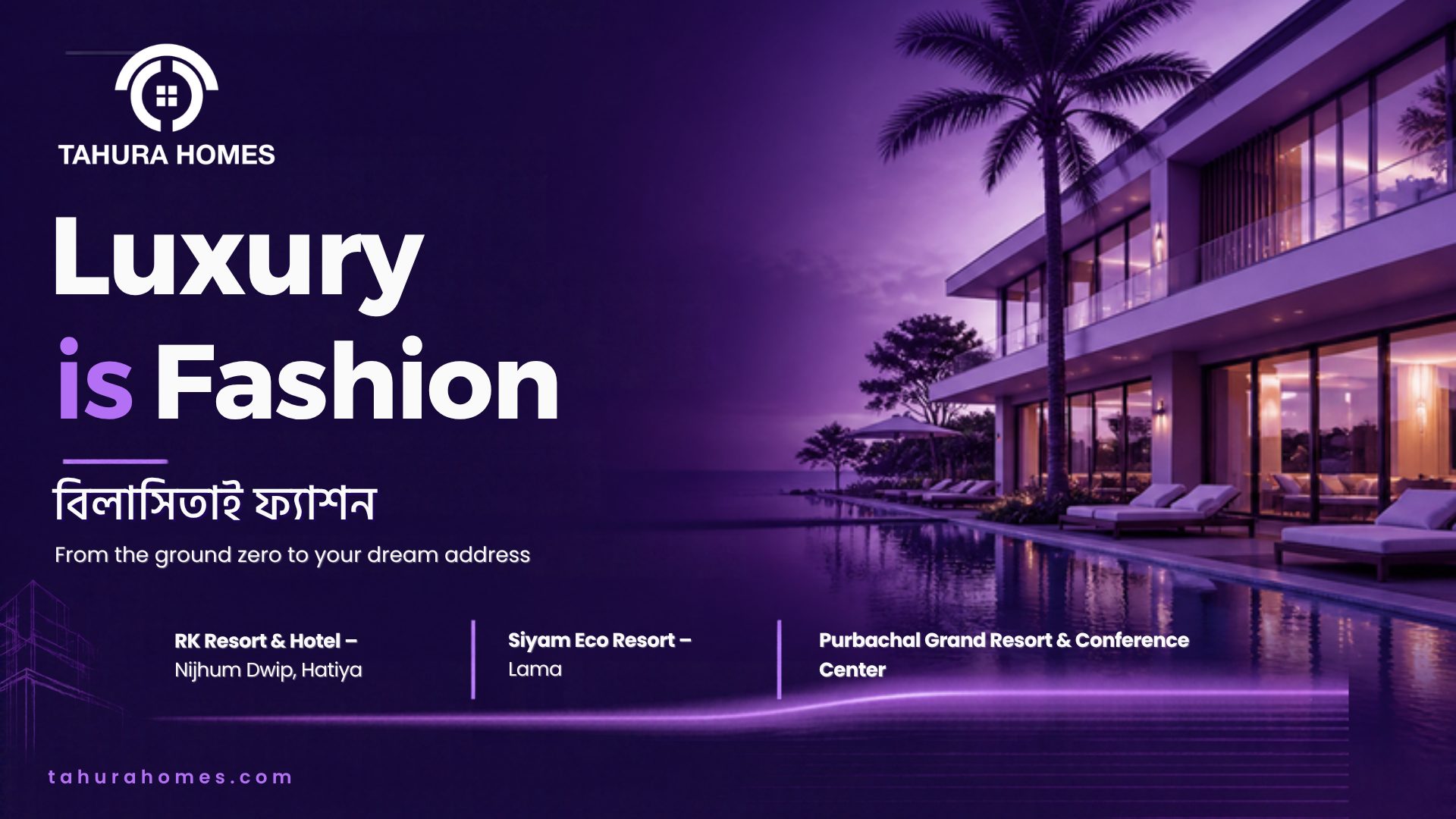 Tahura Homes — Luxury is Fashion: RK Resort & Hotel, Siyam Eco Resort, Purbachal Grand Resort & Conference Center